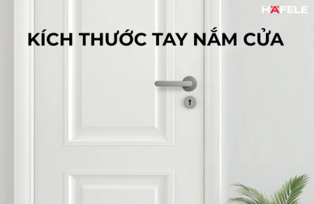 TỔNG HỢP KÍCH THƯỚC TAY NẮM CỬA PHỔ BIẾN VÀ CÁCH CHỌN PHÙ HỢP